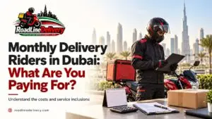 Monthly Delivery Riders in Dubai What Are You Paying For